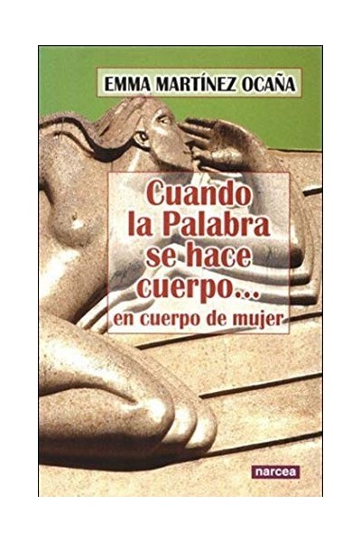 Cuando la Palabra Se Hace Cuerpo: En Cuerpo de Mujer